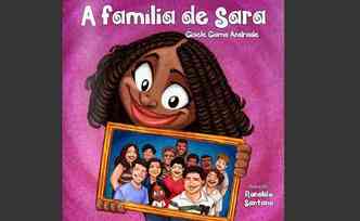 A histria do livro A Famlia de Sara retrata o caso real de Sara Jlia Gama Andrade, que foi adotada por uma me solteira que j tinha dois filhos(foto: Issuu/Reproduo)