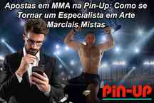 Apostas em MMA na Pin-Up: Como se Tornar um Especialista