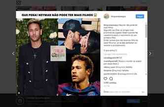 Quando o perfil Cereja Negra publicou no Instagram a suposta operao de vasectomia de Neymar, o craque do Paris Saint-Germain fez questo de responder, ironizando a informao falsa(foto: Instagram/blogcerejanegra/Reproduo)